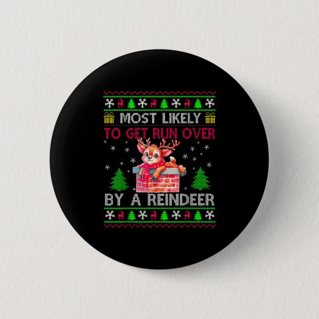 Most Likely To Get Run Over By A Reindeer Matching Button (Front)