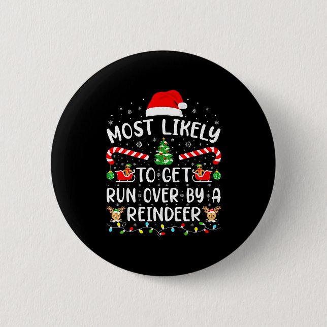 Most Likely To Get Run Over By A Reindeer Matching Button (Front)