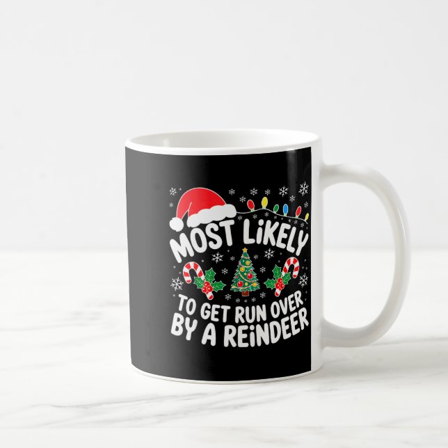 Most Likely To Get Run Over By A Reindeer Shirt Ch Coffee Mug (Right)
