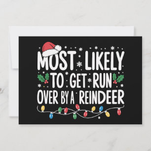 Most Likely To Get Run Over By A Reindeer Xmas Holiday Card