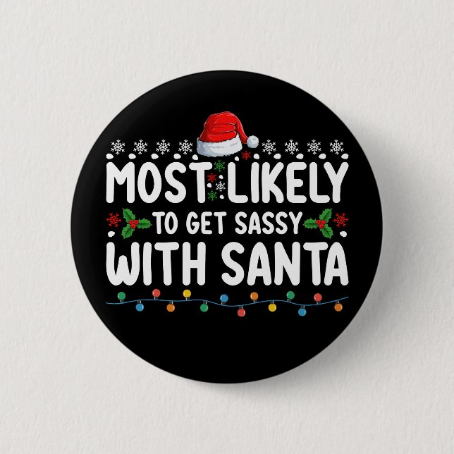 Most Likely To Get Sassy With Santa Christmas Holi Button (Front)