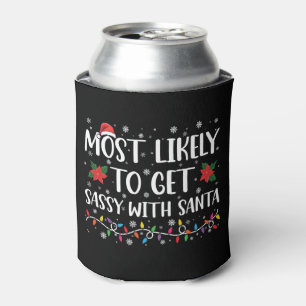 Most Likely To Get Sassy With Santa Family Xmas Can Cooler