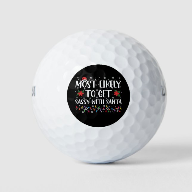 Most Likely To Get Sassy With Santa Family Xmas Golf Balls (Front)