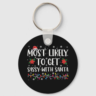 Most Likely To Get Sassy With Santa Family Xmas Keychain