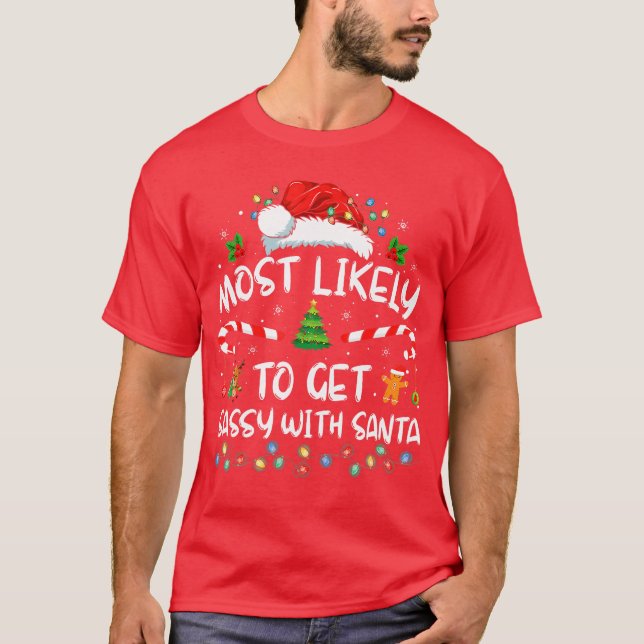 Most Likely to Get Sassy with Santa Funny Family C T-Shirt (Front)