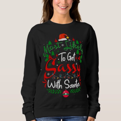 Most Likely to Get Sassy With Santa Humor Christma Sweatshirt