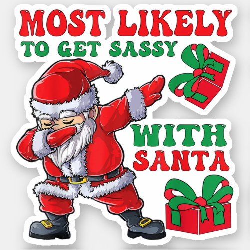 Most Likely To Get Sassy With Santa Sticker