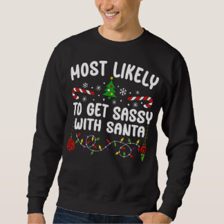 Most Likely to Get Sassy with Santa Sweatshirt