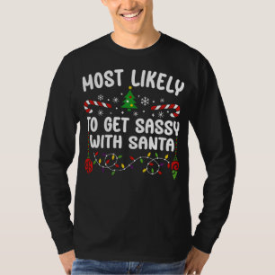 Most Likely to Get Sassy with Santa T-Shirt