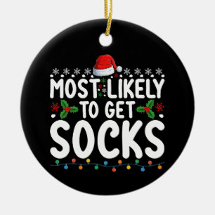 Most Likely To Get Socks Christmas Family Holiday Ceramic Ornament