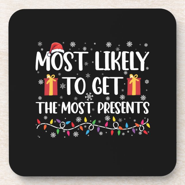 Most Likely To Get The Most Presents Christmas  Beverage Coaster (Front)