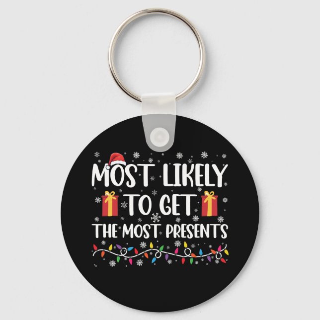 Most Likely To Get The Most Presents Christmas  Keychain (Front)