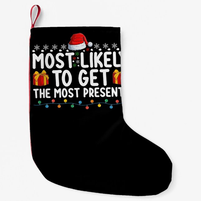 Most Likely To Get The Most Presents Gifts Christm Small Christmas Stocking (Front)