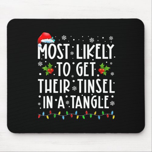 Most Likely To Get Their Tinsel In A Tangle Family Mouse Pad