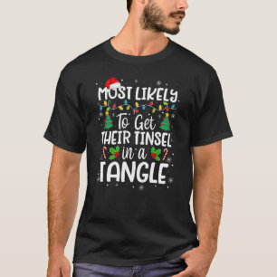 Most Likely To Get Their Tinsel In A Tangle Family T-Shirt