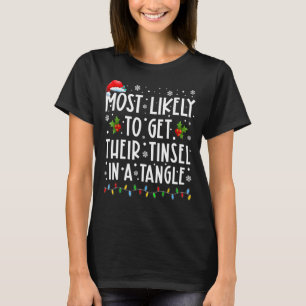 Most Likely To Get Their Tinsel In A Tangle Family T-Shirt