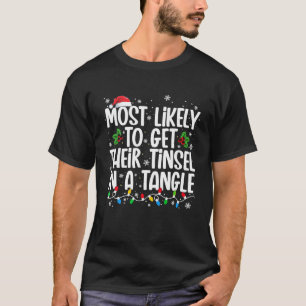 Most Likely To Get Their Tinsel In A Tangle Funny T-Shirt