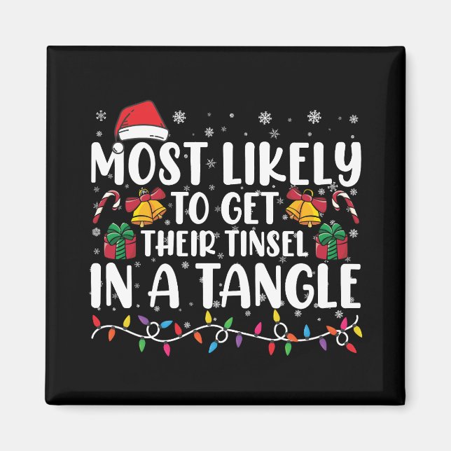 Most Likely To Get Their Tinsel In A Tangle Xmas Magnet (Front)