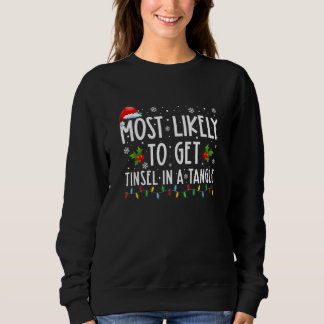 Most Likely To Get Tinsel In A Tangle Funny Family Sweatshirt