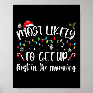 Most Likely To Get Up First In The Morning Poster