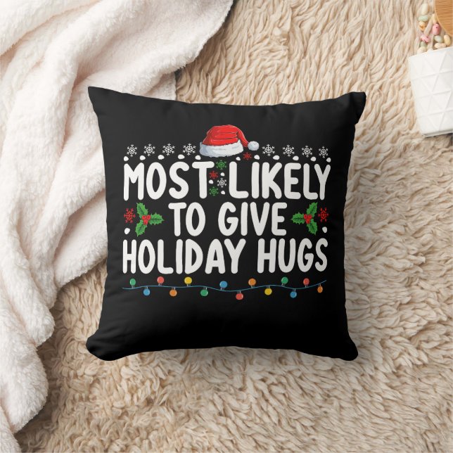 Most Likely To Give Holiday Hugs Christmas Family Throw Pillow (Blanket)