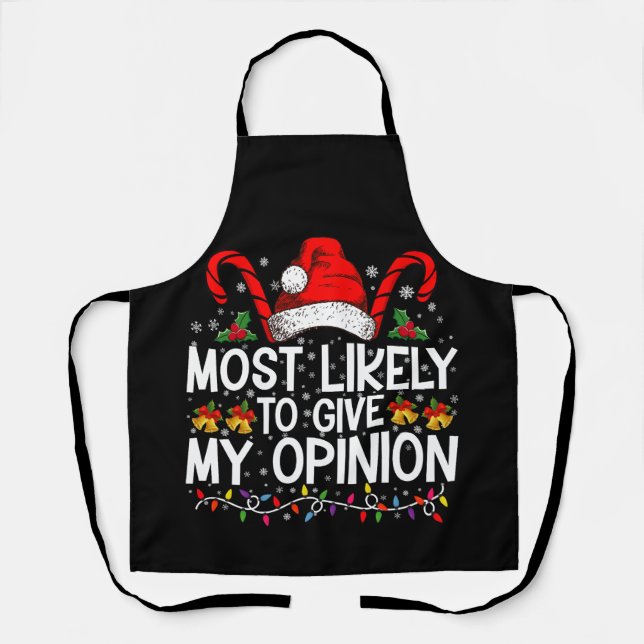 Most Likely To Give My Opinion Funny Christmas Apron (Front)