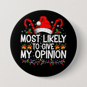 Most Likely To Give My Opinion Funny Christmas Button