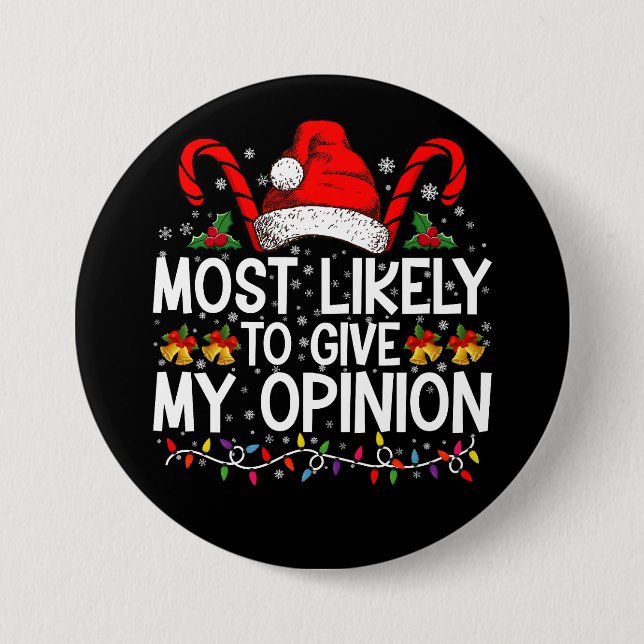 Most Likely To Give My Opinion Funny Christmas Button (Front)