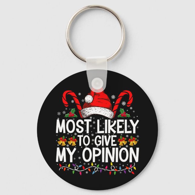 Most Likely To Give My Opinion Funny Christmas Keychain (Front)