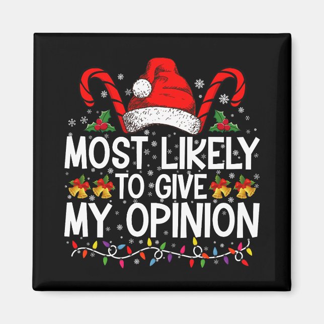 Most Likely To Give My Opinion Funny Christmas Magnet (Front)