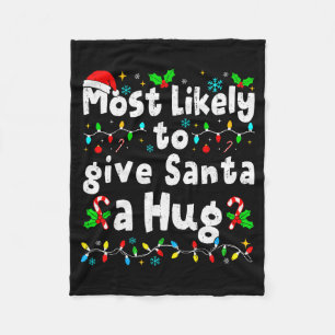 Most Likely To Give Santa A Hug Family Christmas M Fleece Blanket