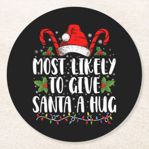 Most Likely To Give Santa A Hug Ing Family Xmas Round Paper Coaster