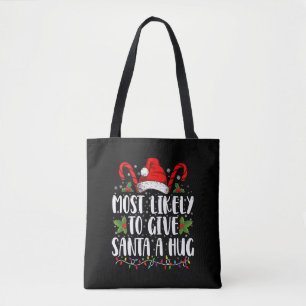 Most Likely To Give Santa A Hug Ing Family Xmas  Tote Bag