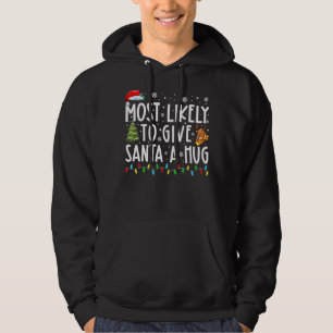 Most Likely To Give Santa A Hug Matching Family Xm Hoodie