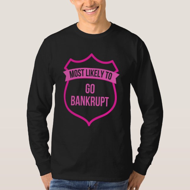 Most likely to Go Bankrupt Bachelorette Group T-Shirt (Front)