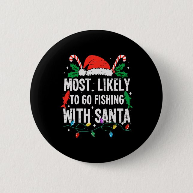 Most Likely To Go Fishing With Santa Christmas Fun Button (Front)