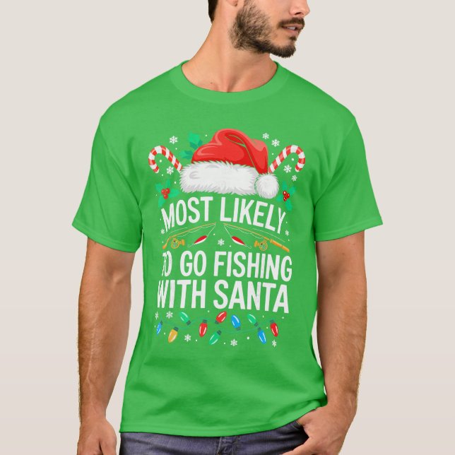 Most Likely to Go Fishing with Santa Family Christ T-Shirt (Front)