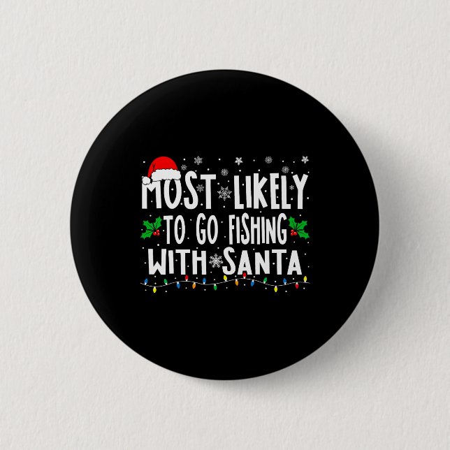 Most Likely To Go Fishing With Santa Fishing Funny Button (Front)