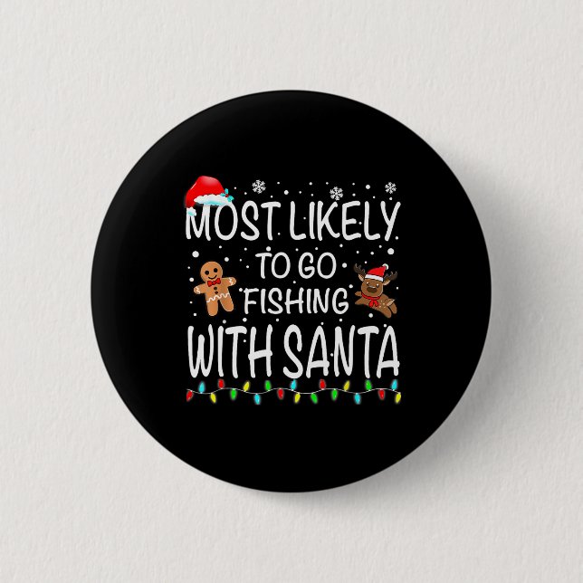 Most Likely To Go Fishing With Santa Fishing Funny Button (Front)