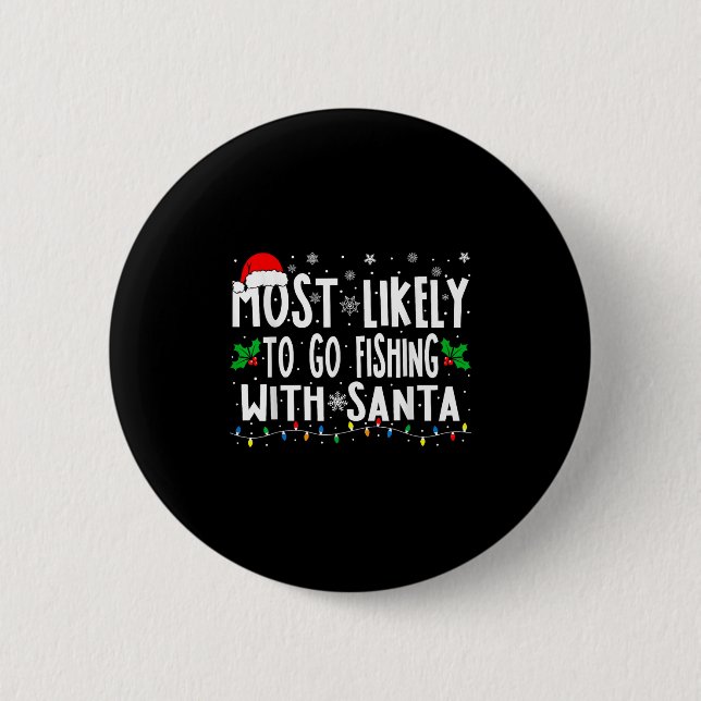 Most Likely To Go Fishing With Santa Fishing Funny Button (Front)