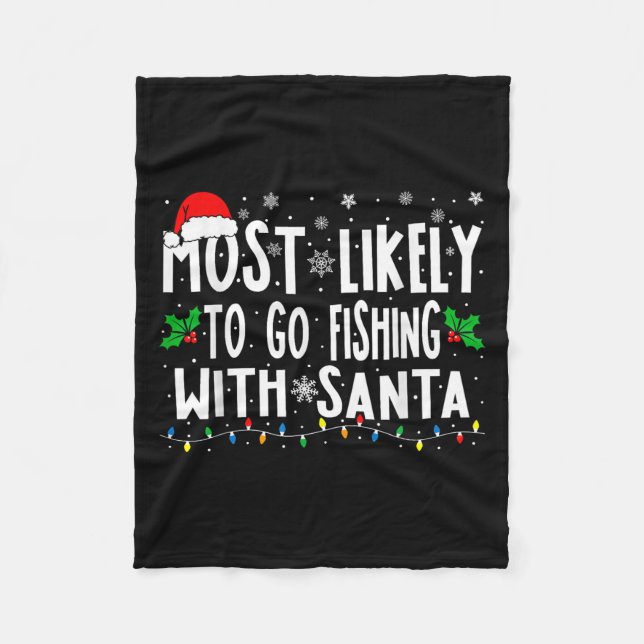 Most Likely To Go Fishing With Santa Fishing Funny Fleece Blanket (Front)