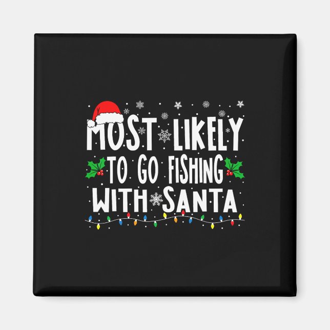 Most Likely To Go Fishing With Santa Fishing Funny Magnet (Front)