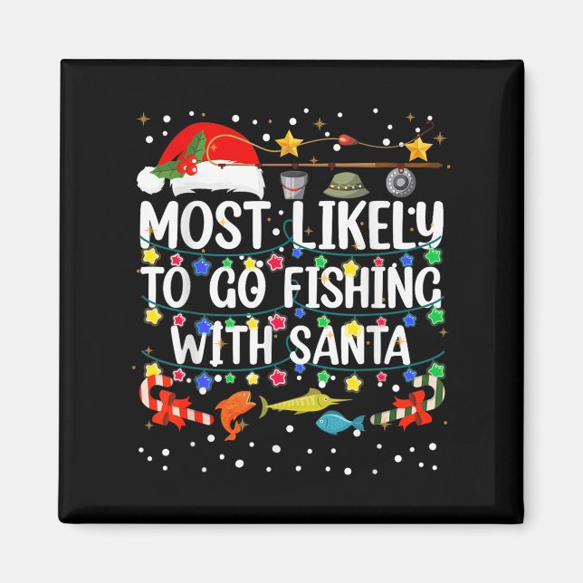 Most Likely To Go Fishing With Santa Fishing Funny Magnet (Front)