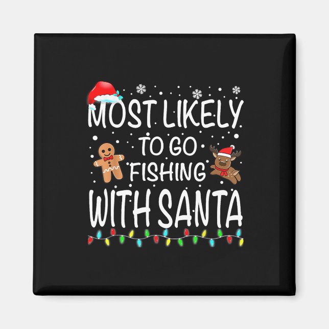Most Likely To Go Fishing With Santa Fishing Funny Magnet (Front)