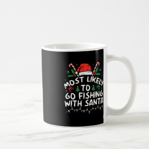 Most Likely To Go Fishing With Santa Fishing Lover Coffee Mug