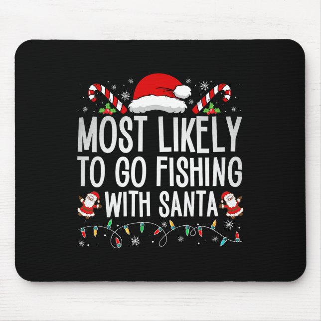 Most Likely To Go Fishing With Santa Fishing Lover Mouse Pad (Front)