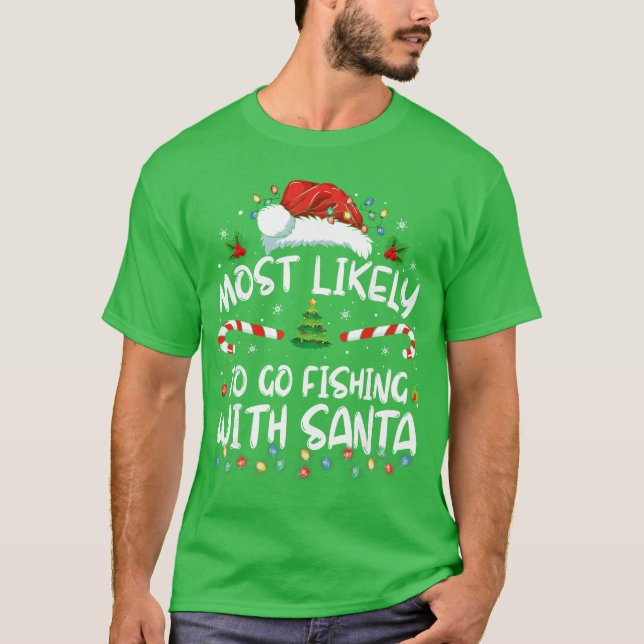 Most Likely to Go Fishing with Santa Fishing Lover T-Shirt (Front)
