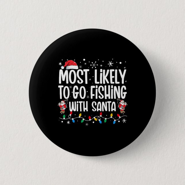 Most Likely To Go Fishing With Santa Funny Family  Button (Front)