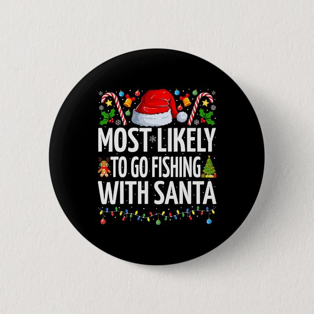 Most Likely To Go Fishing With Santa Funny Fishing Button (Front)