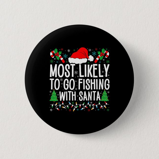 Most Likely To Go Fishing With Santa Funny Fishing Button (Front)